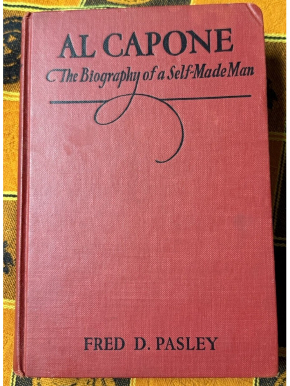 Al Capone: The Biography of a Self-Made Man – Fred D. Pasley – Vintage Hardcover
